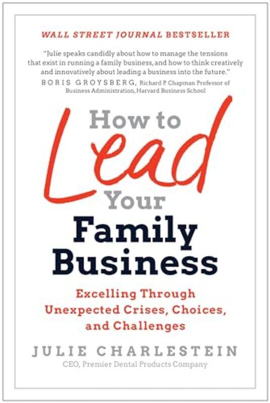 

How to Lead Your Family Business by Julie Charlestein-Hardcover