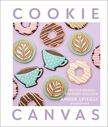 Cookie Canvas: Creative Designs for Every Occasion,Hardcover by Spiegel, Amber