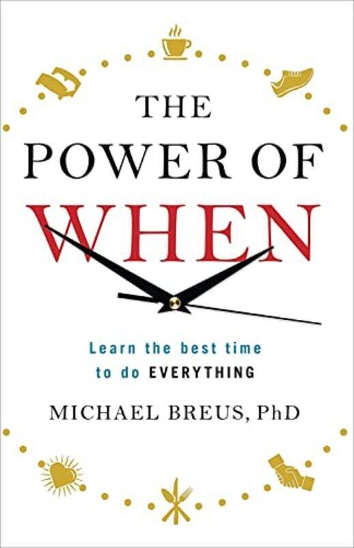 

The Power of When: Learn the Best Time to do Everything,Paperback,By:Breus, Dr. Michael