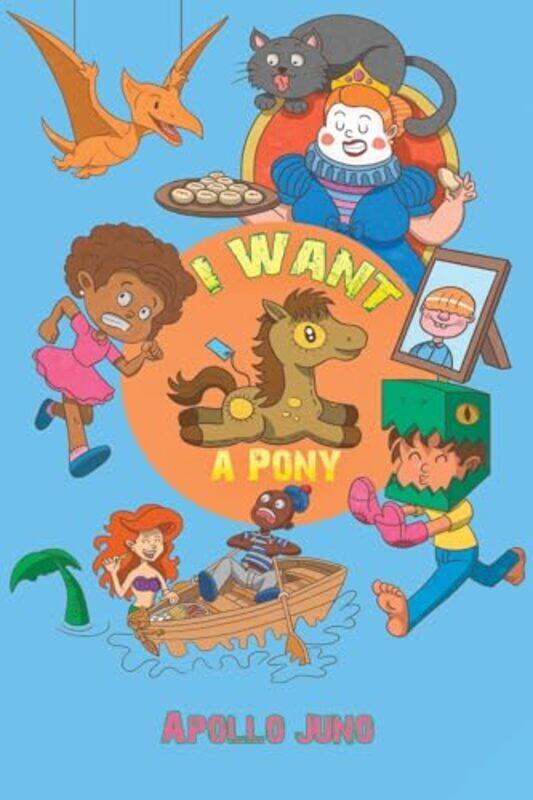 

I Want a Pony by Apollo Juno-Paperback