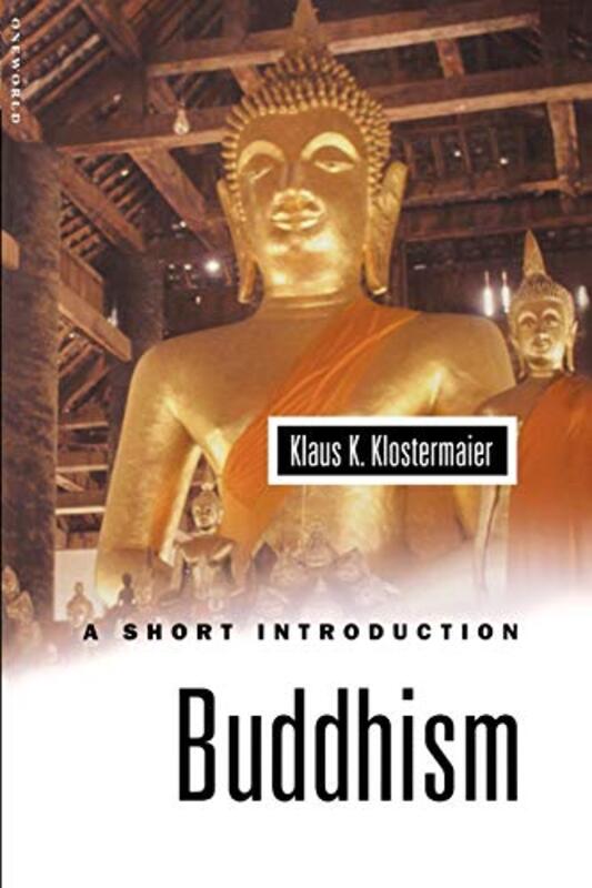 Buddhism: A Short Introduction (Oneworld Short Guides), Paperback, By: Klaus K. Klostermaier