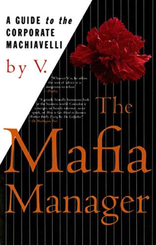 

The Mafia Manager: A Guide to the Corporate Machiavelli , Paperback by V