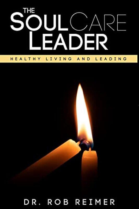 

The Soul Care Leader by Dr Rob Reimer-Paperback