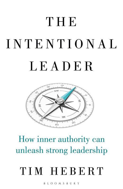 

The Intentional Leader: How Inner Authority Can Unleash Strong Leadership