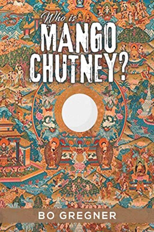 

Who Is Mango Chutney by Bo Gregner-Paperback