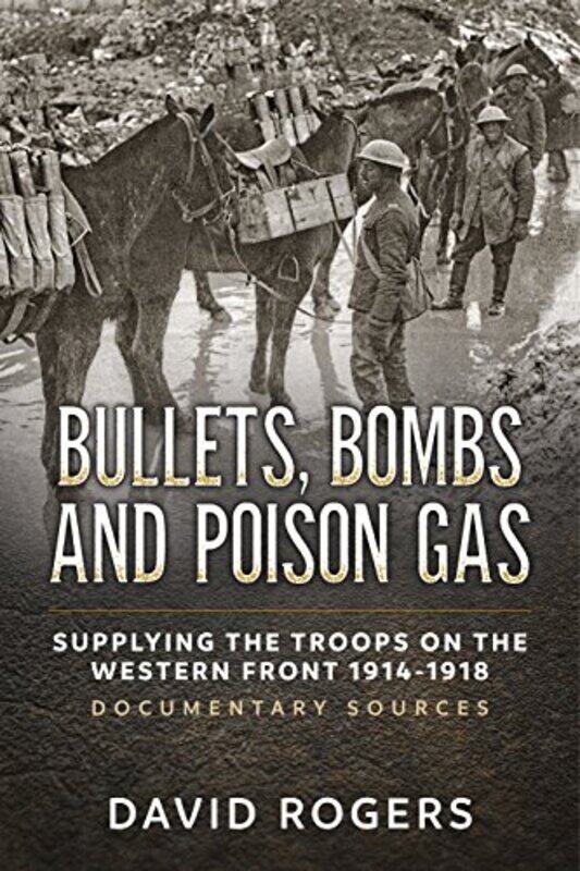 

Bullets Bombs and Poison Gas by David Rogers-Paperback