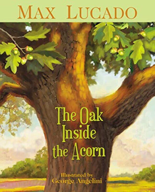 

The Oak Inside the Acorn by Max LucadoGeorge Angelini-Paperback