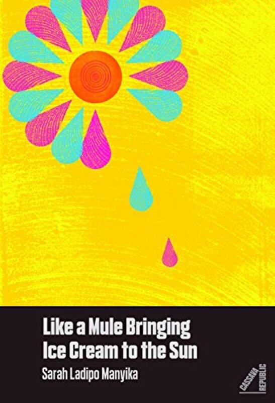 

Like a Mule Bringing Ice Cream to the Sun by Sarah Ladipo Manyika-Paperback