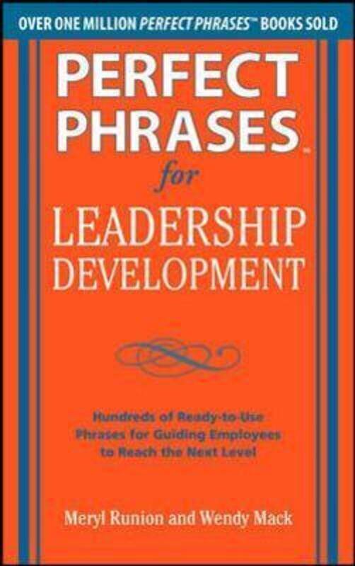 

Perfect Phrases for Leadership Development: Hundreds of Ready-to-Use Phrases for Guiding Employees t