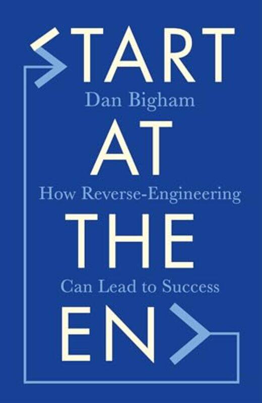 

Start at the End by Dan Bigham-Hardcover