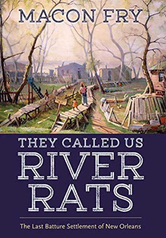 

They Called Us River Rats By Fry Macon - Hardcover