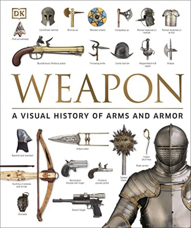 

Weapon A Visual History Of Arms And Armor By Ford, Roger - Grant, R.G. Hardcover