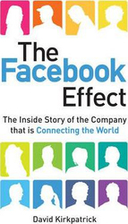 The Facebook Effect: The Inside Story of the Company That is Connecting the World, Paperback Book, By: David Kirkpatrick