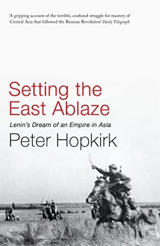 

Setting the East Ablaze by Peter Hopkirk-Paperback