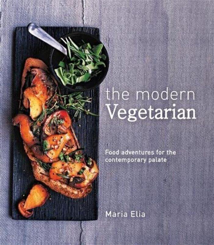 

The Modern Vegetarian: Food Adventures for the Contemporary Palate