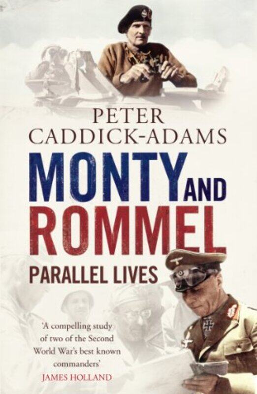 

Monty and Rommel Parallel Lives by Prof Peter, TD, VR, BA Hons, PhD, FRHistS, FRGS, KJ Caddick-Adams-Paperback