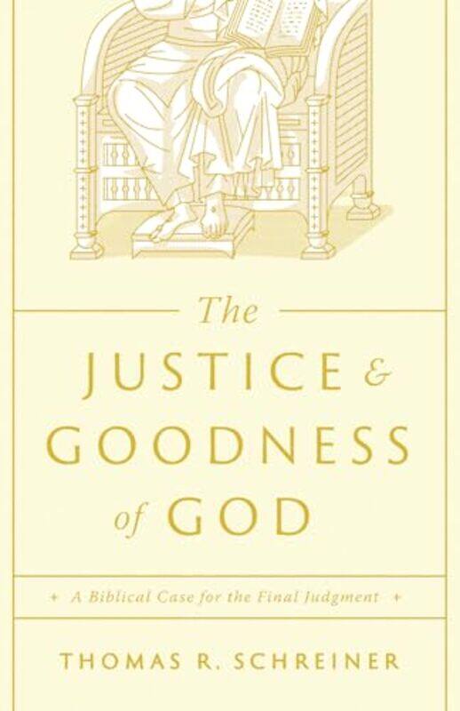 

The Justice and Goodness of God by Thomas R Schreiner-Paperback