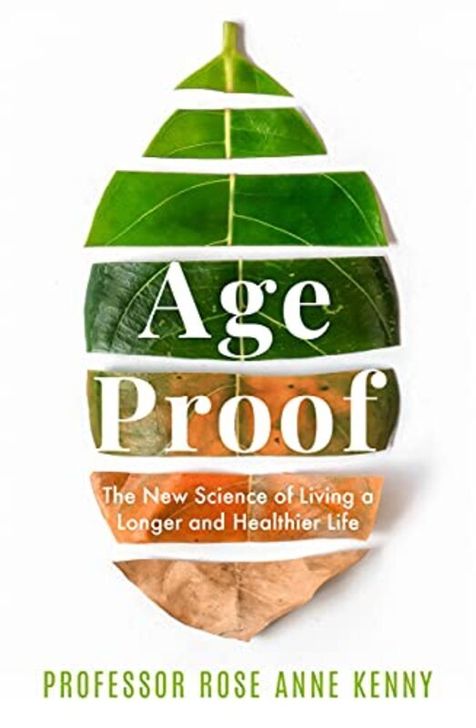 

Age Proof: The New Science of Living a Longer and Healthier Life The No 1 International Bestseller,Hardcover by Kenny, Professor Rose Anne