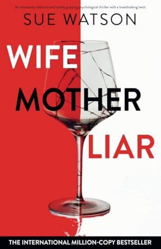 

Wife Mother Liar An Absolutely Addictive And Totally Gripping Psychological Thriller With A Breat, Paperback by Watson, Sue