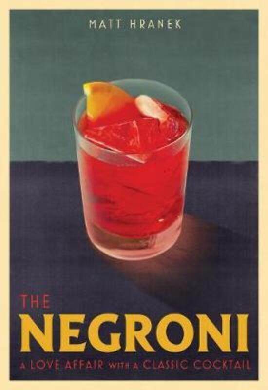 

The Negroni: A Love Affair with a Classic Cocktail,Hardcover, By:Hranek, Matt