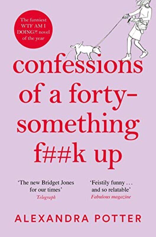 

Confessions Of A Fortysomething F**K Up by Potter, Alexandra -Paperback