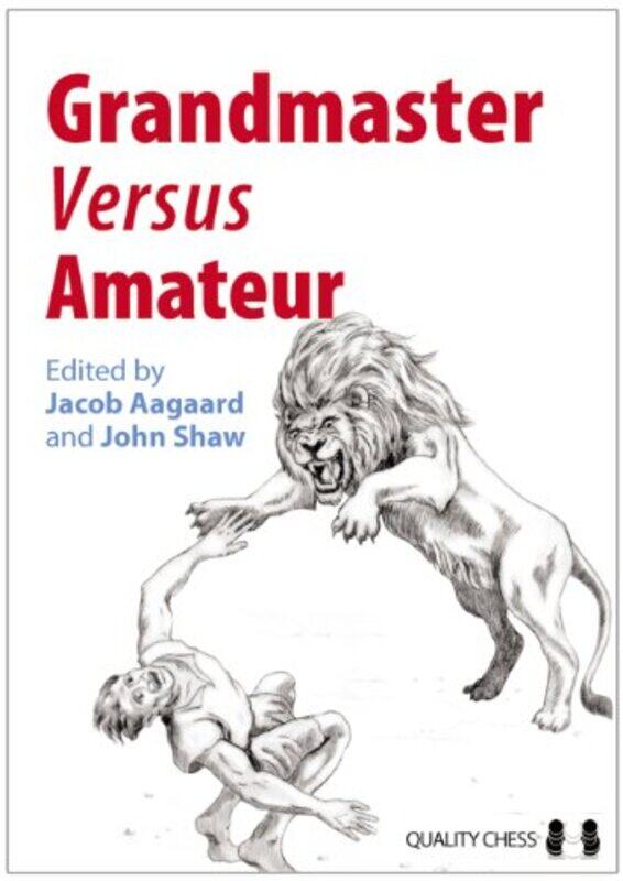 

Grandmaster Versus Amateur by Jacob AagaardJohn Shaw-Paperback