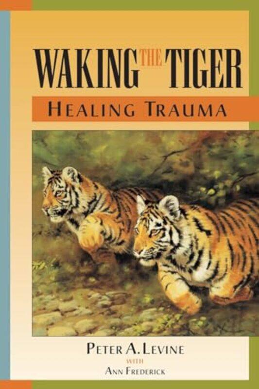 

Waking the Tiger Healing Trauma by Rob Goss-Paperback