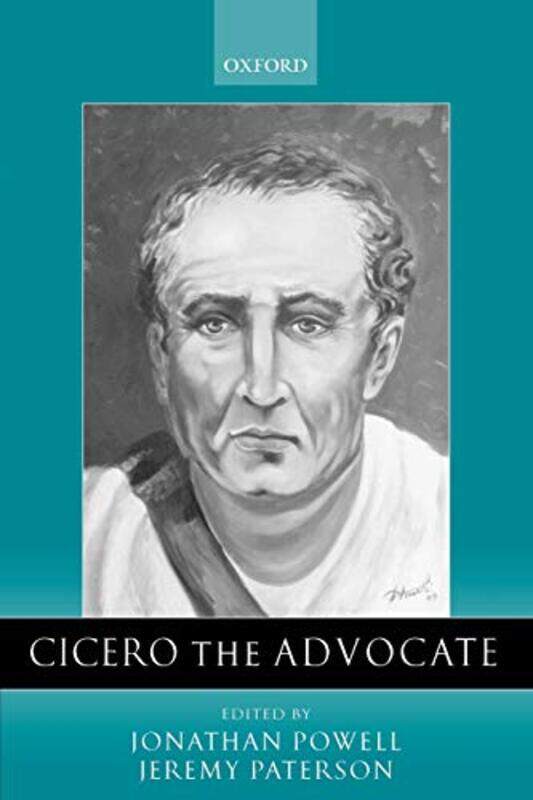 

Cicero the Advocate by Jonathan , Professor of Latin, Royal Holloway, University of London PowellJeremy , Senior Lecturer in Ancient History, Universi