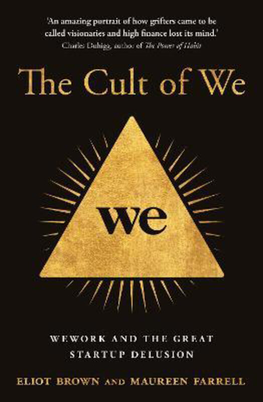 

The Cult of We: Wework and the Great Start-Up Delusion, Paperback Book, By: Eliot Brown