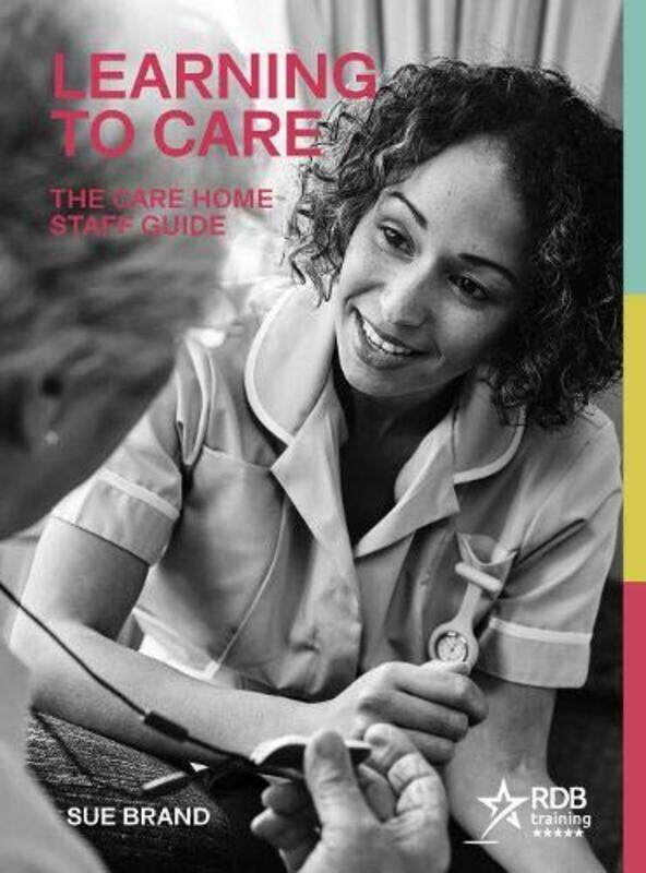 

Learning to Care The Care Home Staff Guide by Sue Brand-Paperback