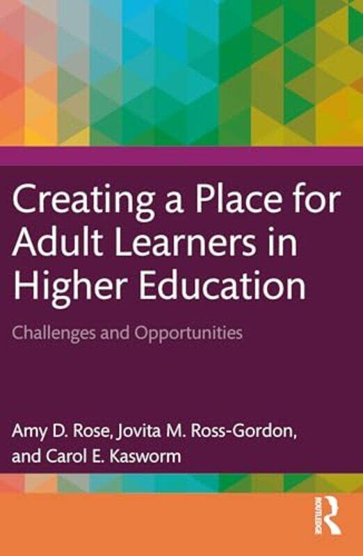 

Creating a Place for Adult Learners in Higher Education by Nayanika University of Cambridge Mathur-Paperback