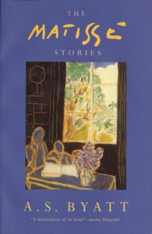 

The Matisse Stories by A S Byatt-Paperback