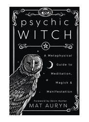 Psychic Witch: A Metaphysical Guide to Meditation, Magick & Manifestation, Paperback Book, By: Mat Auryn