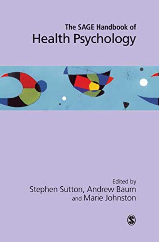 

The SAGE Handbook of Health Psychology by Stephen R SuttonAndrew S BaumMarie Johnston-Hardcover