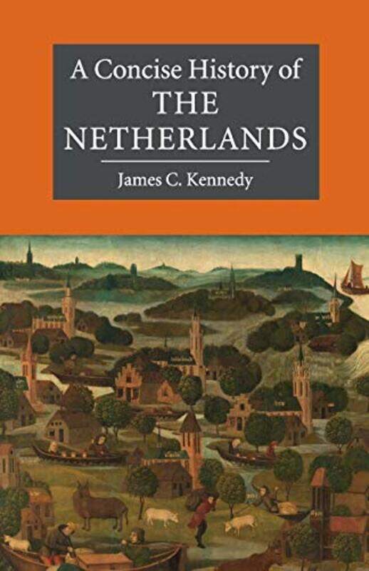 

A Concise History of the Netherlands,Paperback by Kennedy, James C. (University College Utrecht)
