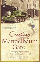 Crossing Mandelbaum Gate by Kai Bird Paperback