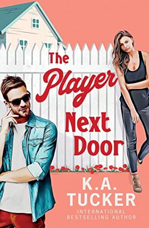 

The Player Next Door by K a Tucker-Paperback