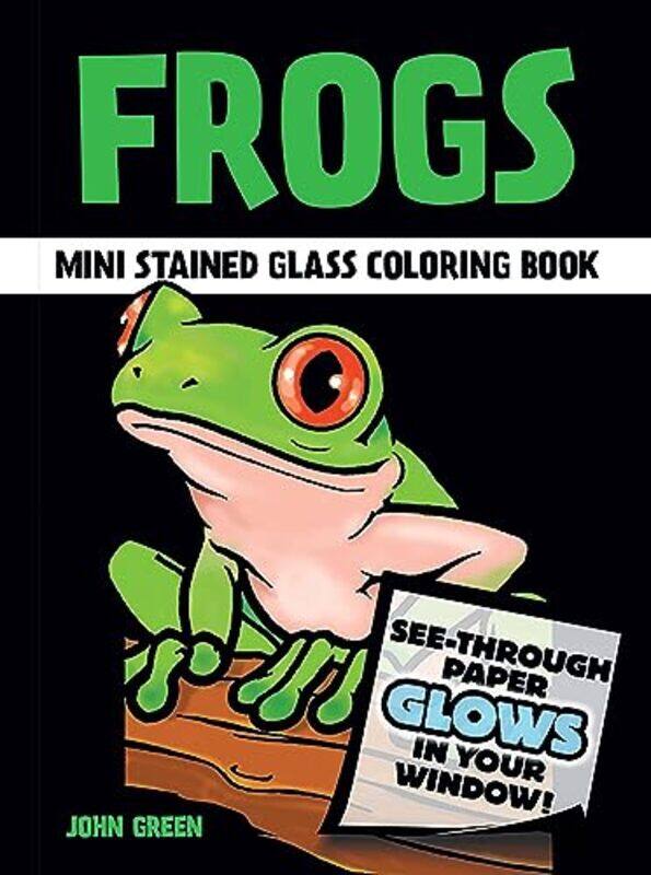 

Frogs Stained Glass Coloring Book By Green, John - Paperback