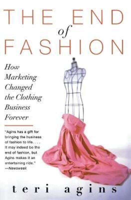 

The End of Fashion: How Marketing Changed the Clothing Business Forever.paperback,By :Agins, Terri