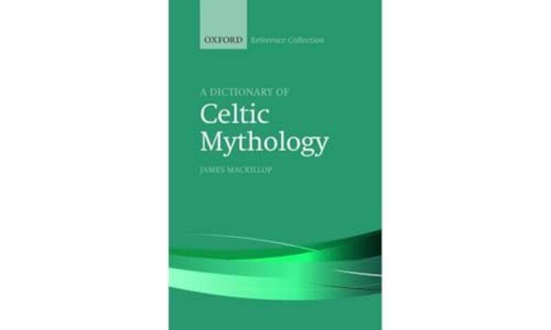 

A Dictionary of Celtic Mythology by James MacKillop-Hardcover