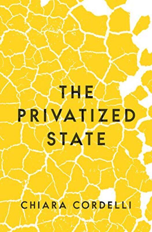 

The Privatized State by Chiara Cordelli-Hardcover