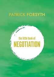The Little Book of Negotiation: How to get what you want , Hardcover by Forsyth, Patrick