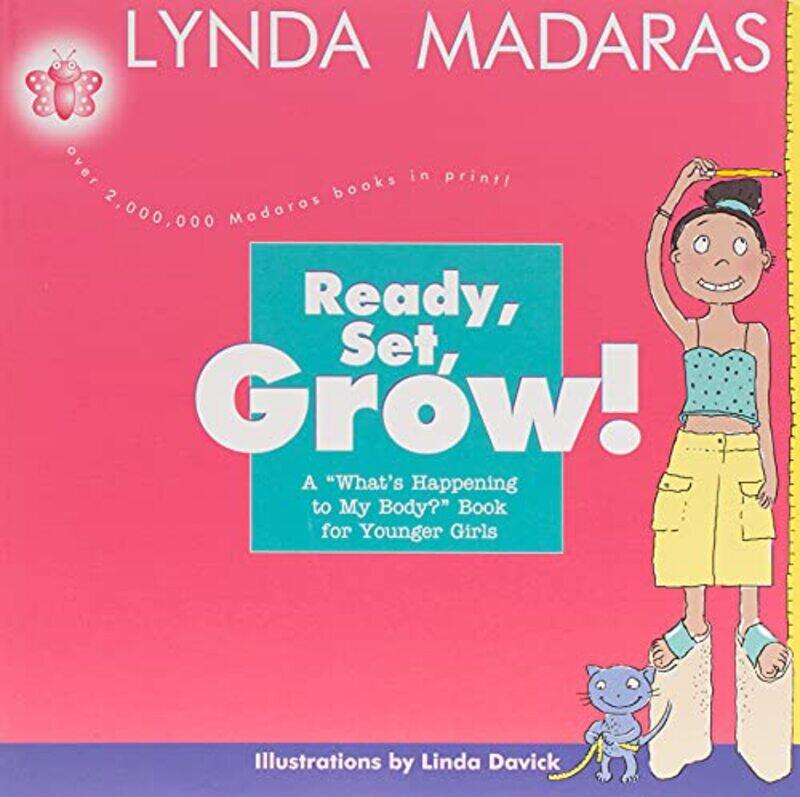 

Ready, Set, Grow!: A What's Happening to My Body Book for Younger Girls,Paperback,By:Madaras, Lynda - Davick, Linda