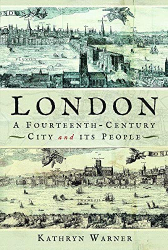 

London A FourteenthCentury City and its People by Kathryn Warner-Hardcover