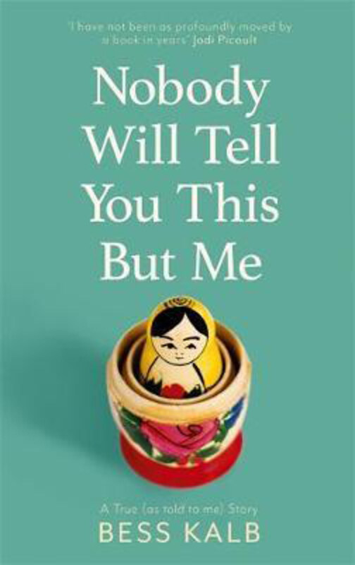 

Nobody Will Tell You This But Me: A True (as told to me) Story, Hardcover Book, By: Bess Kalb