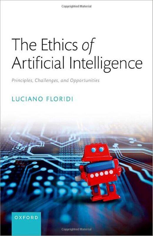 

The Ethics Of Artificial Intelligence: Principles, Challenges, And Opportunities By Floridi, Luciano (Founding Director Of The Yale Center For Digital