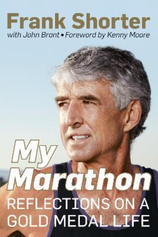 My Marathon: Reflections on a Gold Medal Life,Hardcover,ByShorter, Frank - Brant, John - Moore, Kenny