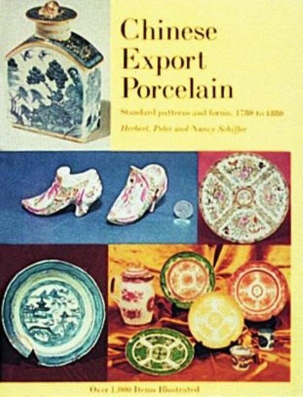 

Chinese Export Porcelain Standard Patterns and Forms 17801880 by Herbert, Peter, and Nancy Schiffer-Hardcover