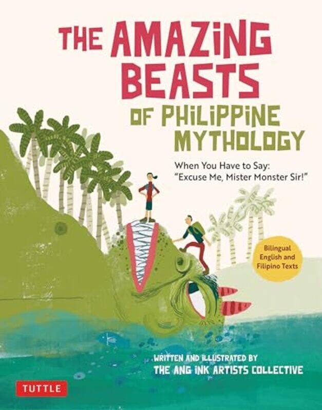 

The Amazing Beasts Of Philippine Mythology When You Have To Say "Excuse Me Mister Monster Sir" By The Ang Ink Artists Collective - Paperback