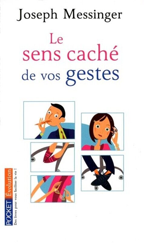 

Le sens cache de vos gestes, By: Joseph Messinger
